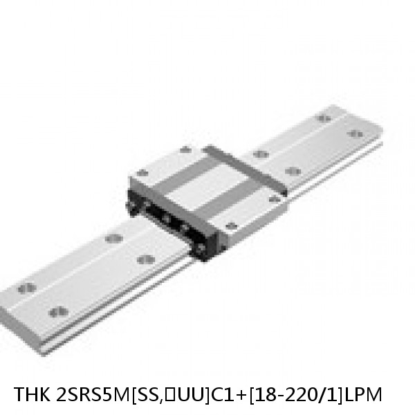 2SRS5M[SS,​UU]C1+[18-220/1]LPM THK Miniature Linear Guide Caged Ball SRS Series