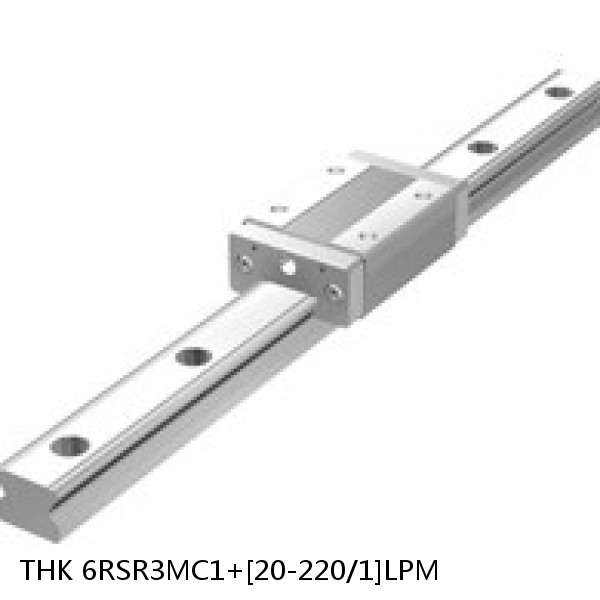 6RSR3MC1+[20-220/1]LPM THK Miniature Linear Guide Full Ball RSR Series