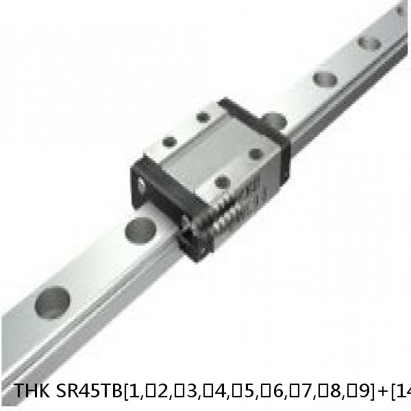 SR45TB[1,​2,​3,​4,​5,​6,​7,​8,​9]+[143-3000/1]L[H,​P,​SP,​UP] THK Radial Load Linear Guide Accuracy and Preload Selectable SR Series