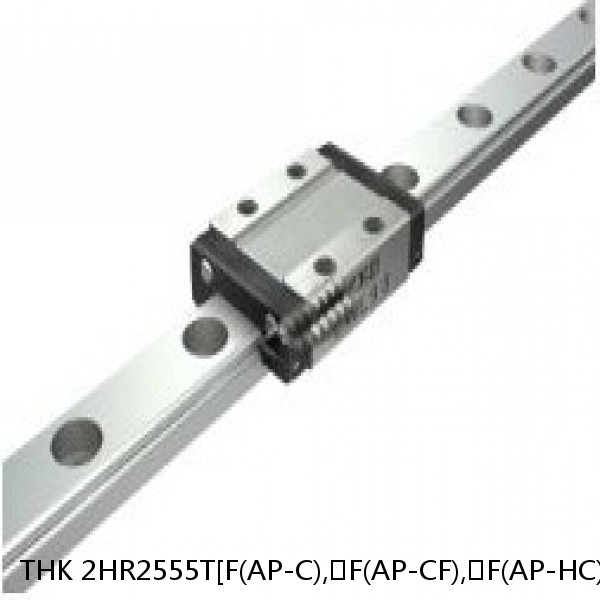 2HR2555T[F(AP-C),​F(AP-CF),​F(AP-HC)]+[148-2600/1]L[F(AP-C),​F(AP-CF),​F(AP-HC)] THK Separated Linear Guide Side Rails Set Model HR