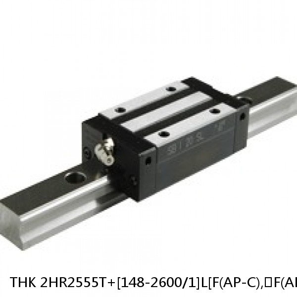 2HR2555T+[148-2600/1]L[F(AP-C),​F(AP-CF),​F(AP-HC)] THK Separated Linear Guide Side Rails Set Model HR