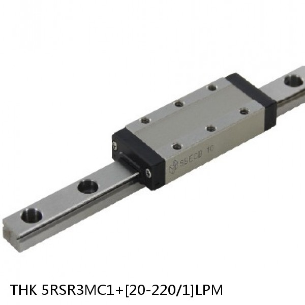 5RSR3MC1+[20-220/1]LPM THK Miniature Linear Guide Full Ball RSR Series