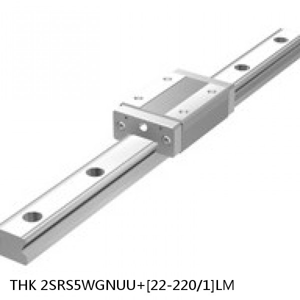2SRS5WGNUU+[22-220/1]LM THK Miniature Linear Guide Full Ball SRS-G Accuracy and Preload Selectable